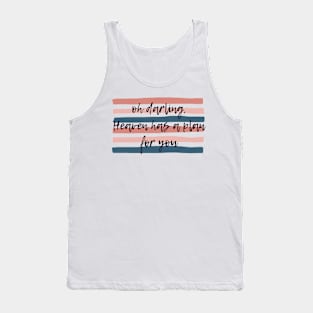 heaven has a plan for you Tank Top